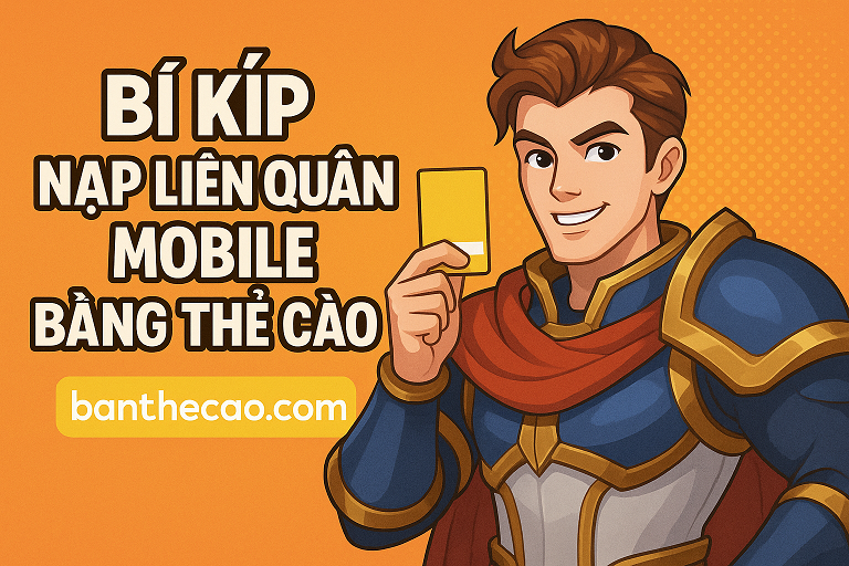 🔥 Bí Kíp Nạp Liên Quân Mobile Bằng Thẻ Cào Trên Banthecao.com 🚀