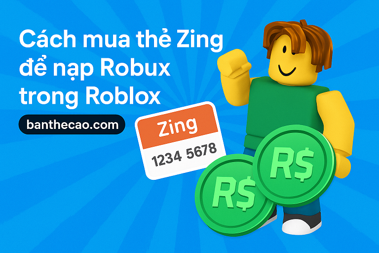 Cách mua thẻ Zing để nạp Robux trong Roblox tại Banthecao.com