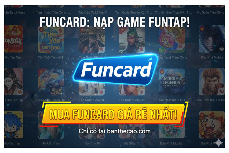 💥 SĂN NGAY THẺ FUNCARD GIÁ CỰC MỀM TẠI BANTHECAO.COM! 🎮